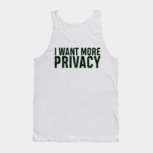 I want more privacy Tank Top